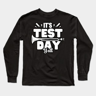 It's Test Day Y'all Teacher Testing Day Long Sleeve T-Shirt